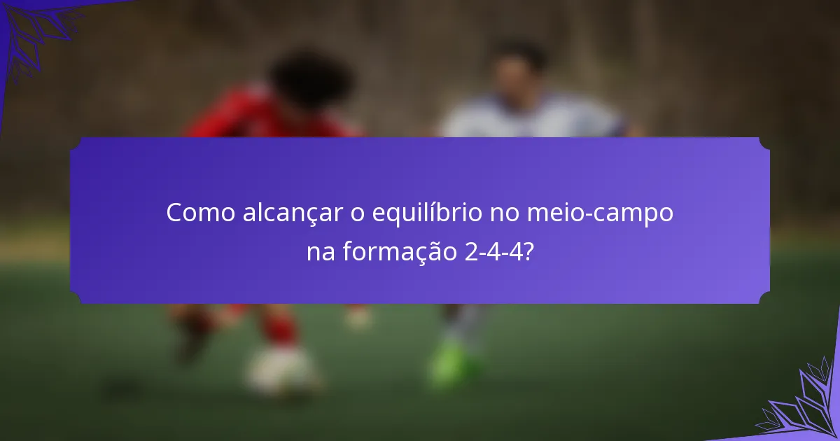 Como alcançar o equilíbrio no meio-campo na formação 2-4-4?