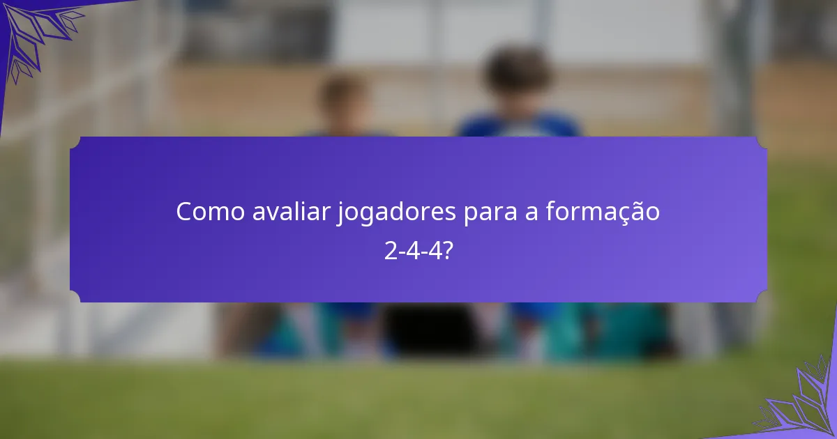 Como avaliar jogadores para a formação 2-4-4?