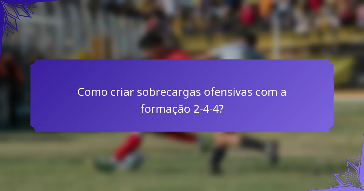 Como criar sobrecargas ofensivas com a formação 2-4-4?