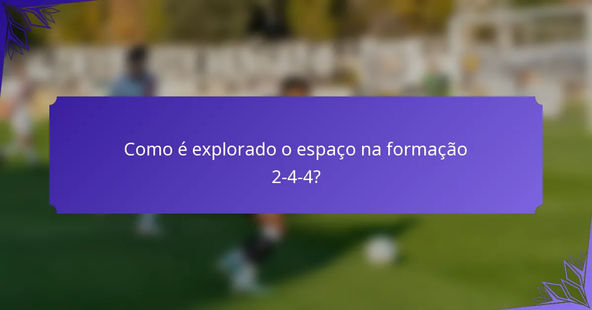 Como é explorado o espaço na formação 2-4-4?