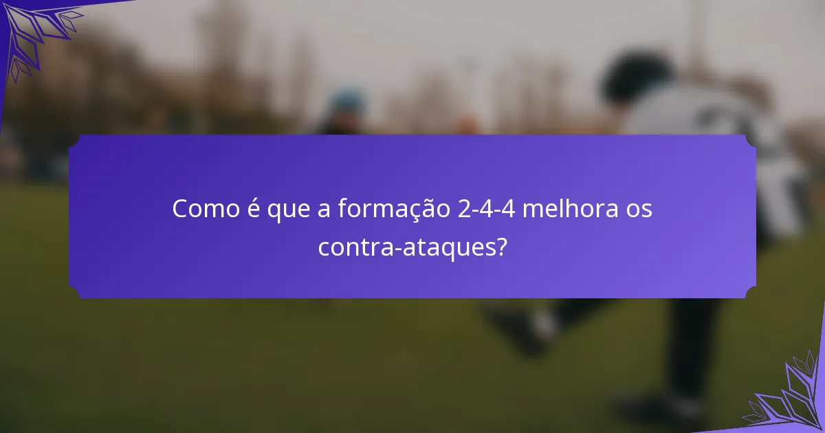Como é que a formação 2-4-4 melhora os contra-ataques?