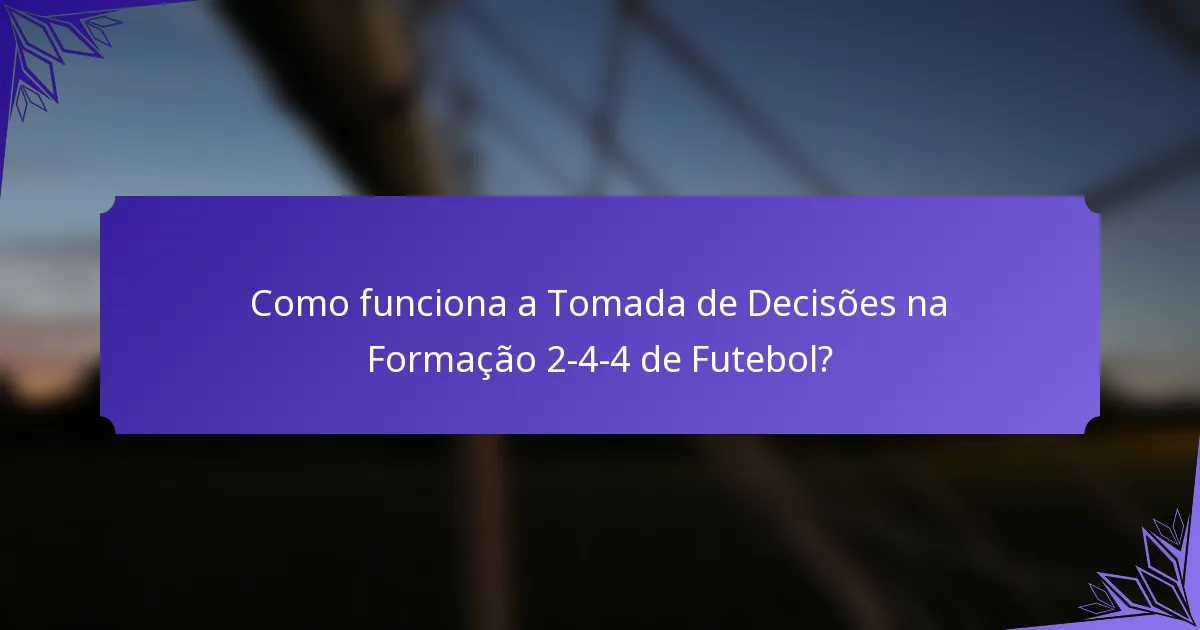 Como funciona a Tomada de Decisões na Formação 2-4-4 de Futebol?