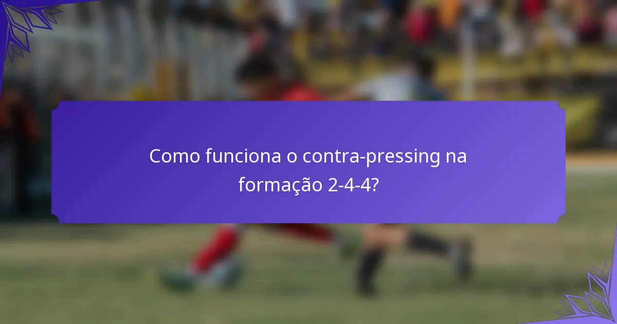 Como funciona o contra-pressing na formação 2-4-4?