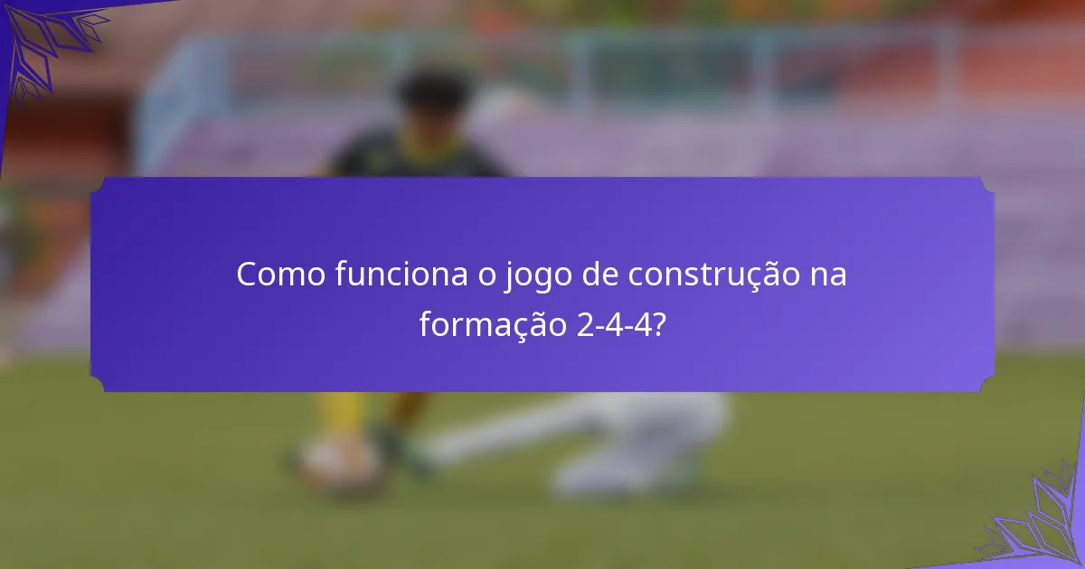 Como funciona o jogo de construção na formação 2-4-4?