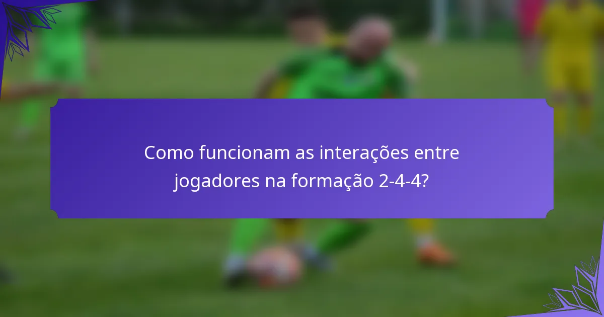 Como funcionam as interações entre jogadores na formação 2-4-4?