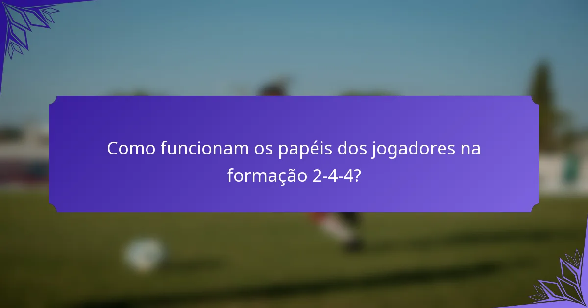 Como funcionam os papéis dos jogadores na formação 2-4-4?