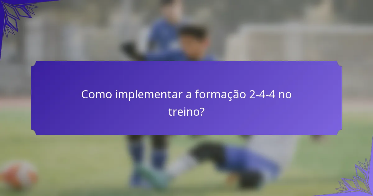 Como implementar a formação 2-4-4 no treino?