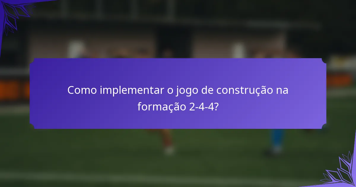 Como implementar o jogo de construção na formação 2-4-4?