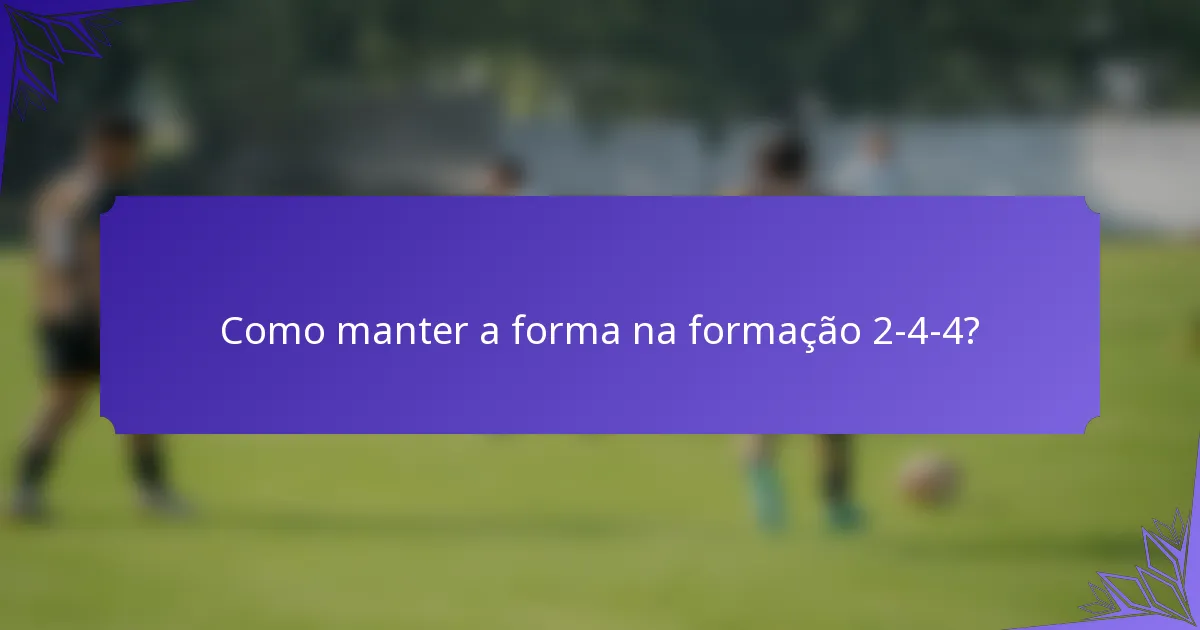 Como manter a forma na formação 2-4-4?