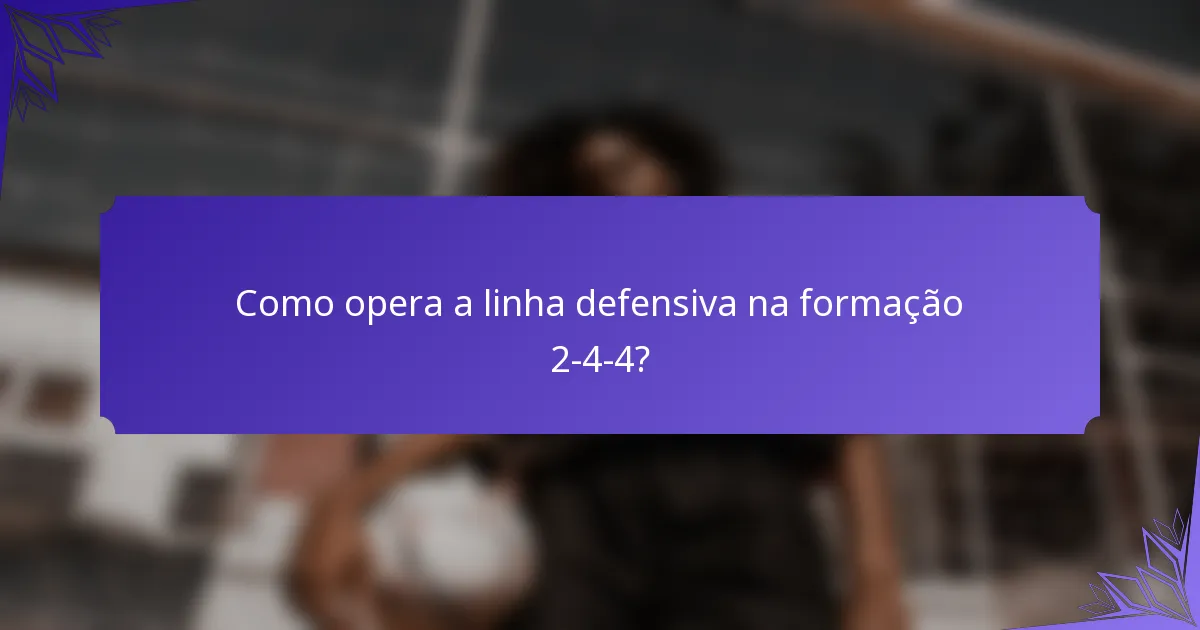Como opera a linha defensiva na formação 2-4-4?