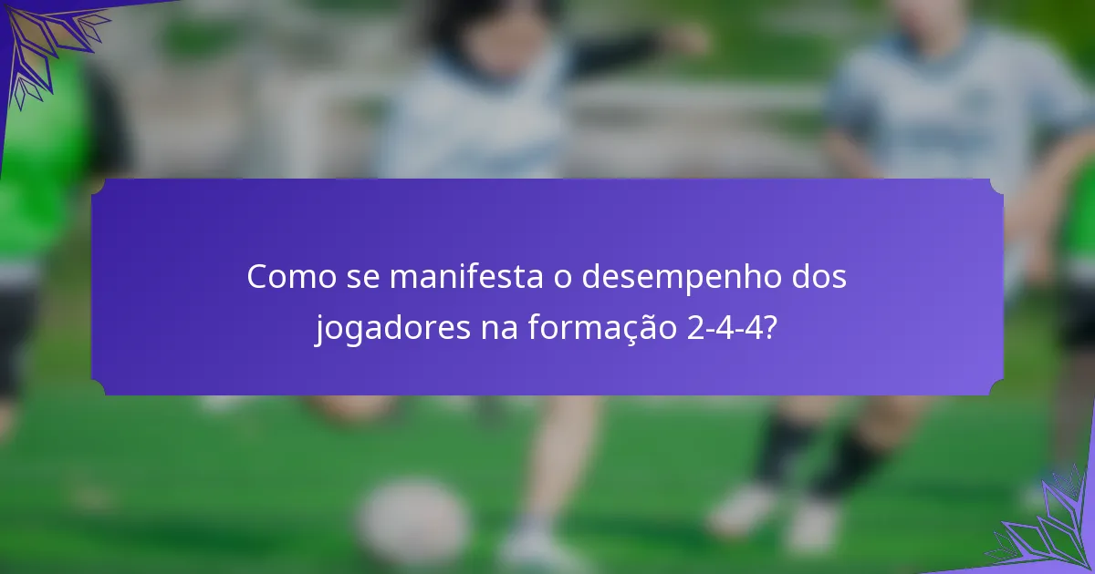 Como se manifesta o desempenho dos jogadores na formação 2-4-4?
