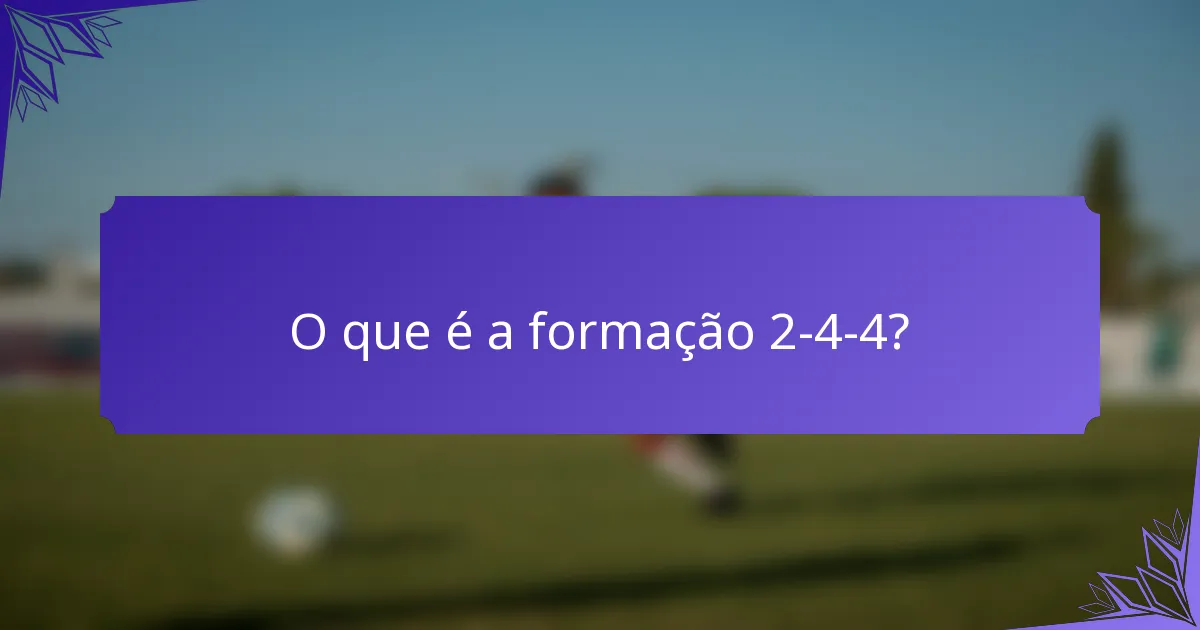 O que é a formação 2-4-4?