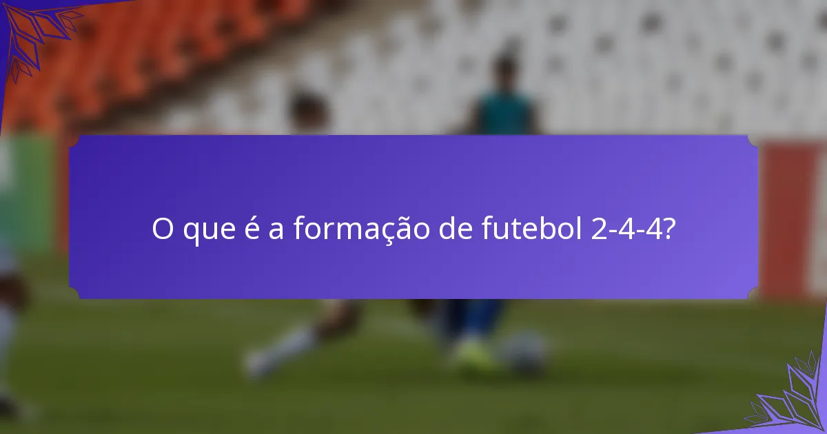O que é a formação de futebol 2-4-4?