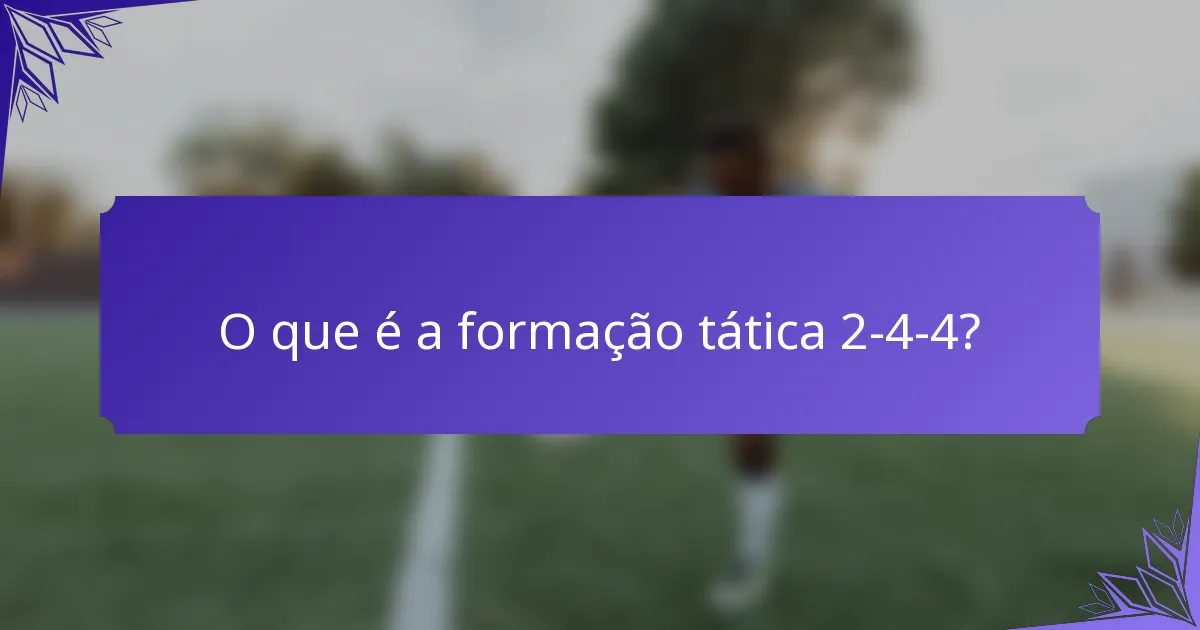 O que é a formação tática 2-4-4?