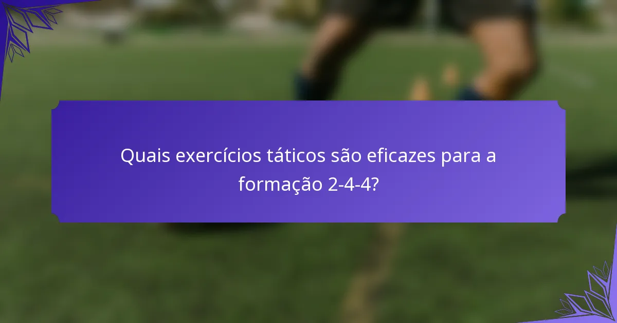 Quais exercícios táticos são eficazes para a formação 2-4-4?