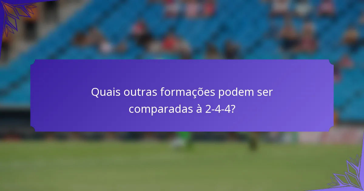 Quais outras formações podem ser comparadas à 2-4-4?
