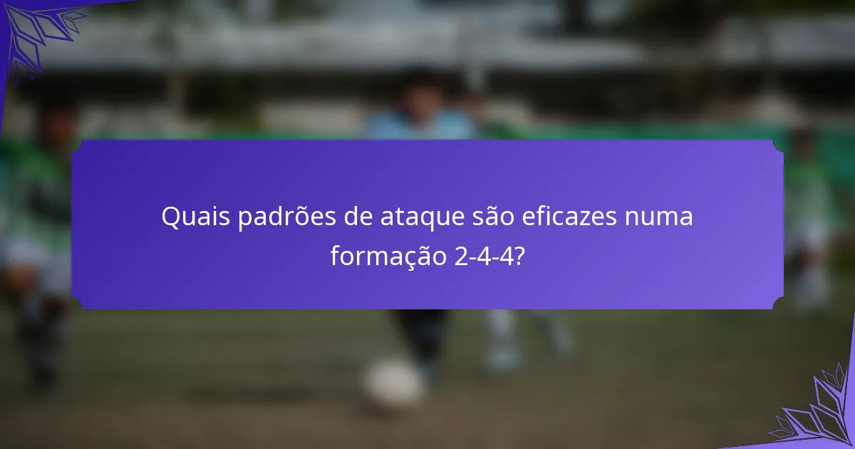 Quais padrões de ataque são eficazes numa formação 2-4-4?
