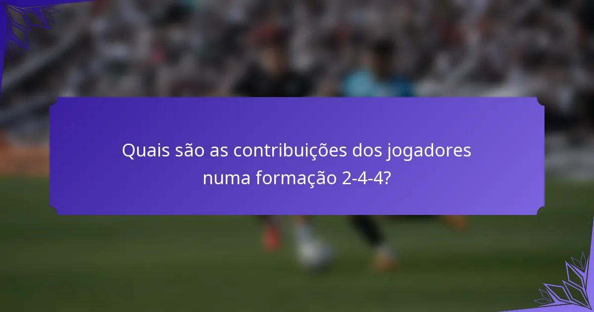 Quais são as contribuições dos jogadores numa formação 2-4-4?