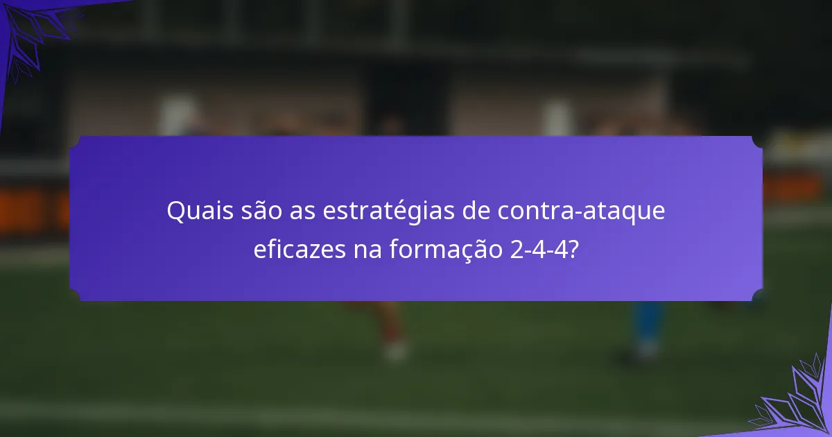 Quais são as estratégias de contra-ataque eficazes na formação 2-4-4?