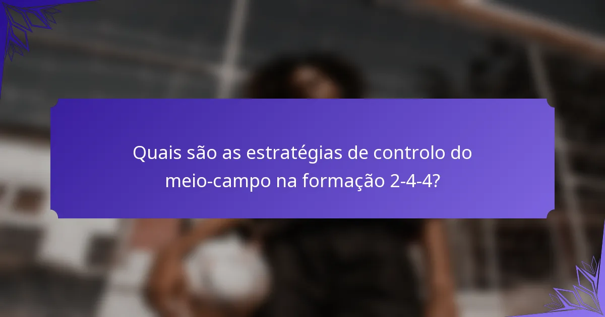 Quais são as estratégias de controlo do meio-campo na formação 2-4-4?