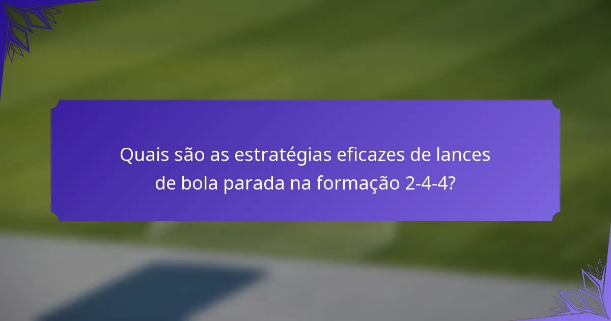 Quais são as estratégias eficazes de lances de bola parada na formação 2-4-4?
