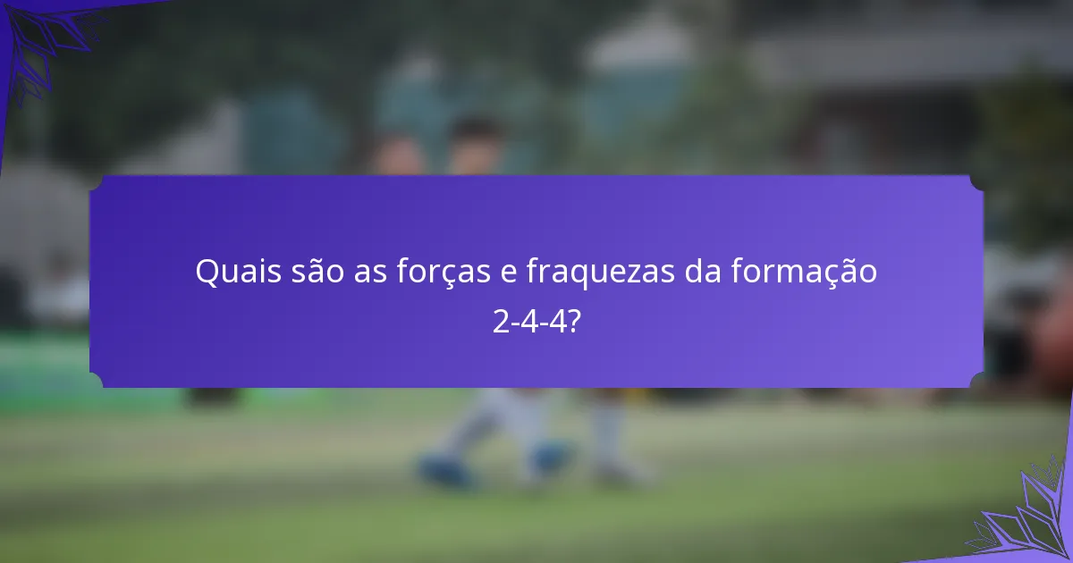 Quais são as forças e fraquezas da formação 2-4-4?