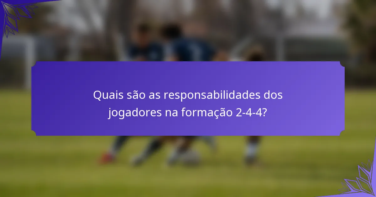 Quais são as responsabilidades dos jogadores na formação 2-4-4?