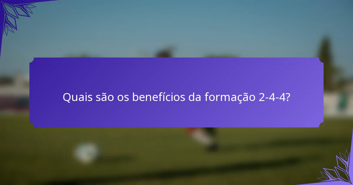 Quais são os benefícios da formação 2-4-4?