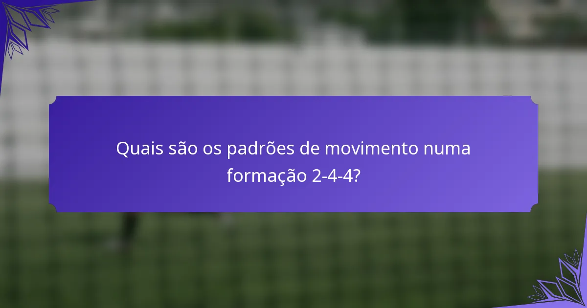 Quais são os padrões de movimento numa formação 2-4-4?