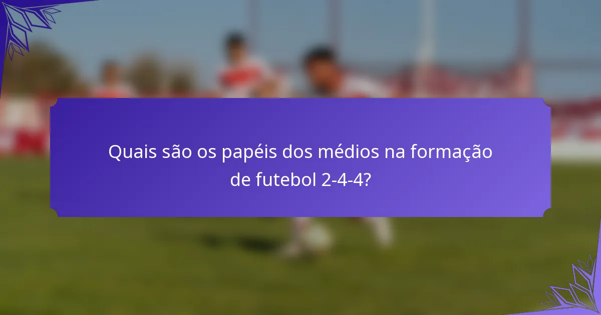 Quais são os papéis dos médios na formação de futebol 2-4-4?