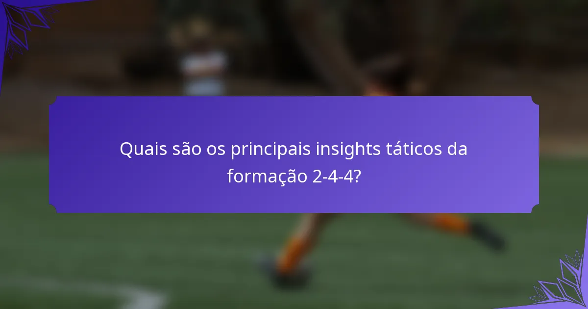 Quais são os principais insights táticos da formação 2-4-4?
