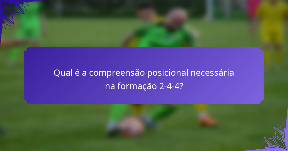 Qual é a compreensão posicional necessária na formação 2-4-4?